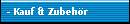 - Kauf & Zubeh�r