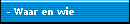 - Waar en wie